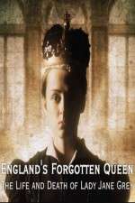 Watch England's Forgotten Queen: The Life and Death of Lady Jane Grey 123movieshub
