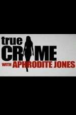 Watch True Crime with Aphrodite Jones 123movieshub