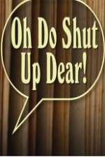 Watch Oh Do Shut Up Dear! 123movieshub