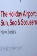 Watch The Holiday Airport: Sun, Sea and Scousers 123movieshub