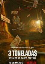 Watch 3 Tonelada$: Assalto ao Banco Central 123movieshub