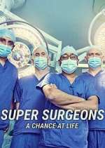 Watch Super Surgeons: A Chance at Life 123movieshub