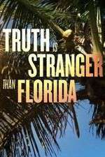 Watch Truth Is Stranger Than Florida 123movieshub