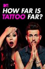 Watch How Far Is Tattoo Far? 123movieshub