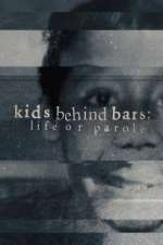 Watch Kids Behind Bars: Life or Parole 123movieshub