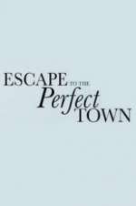 Watch Escape to the Perfect Town 123movieshub