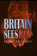 Watch Britain Sees Red: Caught On Camera 123movieshub