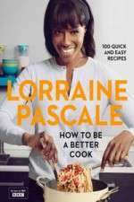 Watch Lorraine Pascale How To Be A Better Cook 123movieshub