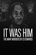 Watch It Was Him: The Many Murders of Ed Edwards 123movieshub