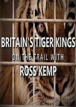 Watch Britain's Tiger Kings - On the Trail with Ross Kemp 123movieshub