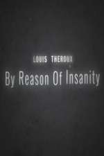 Watch Louis Theroux: By Reason of Insanity 123movieshub