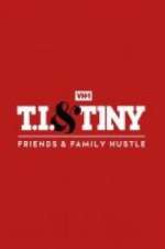 Watch T.I. & Tiny: Friends & Family Hustle 123movieshub