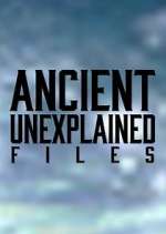 Watch Ancient Unexplained Files 123movieshub