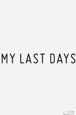 Watch My Last Days 123movieshub