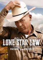 Watch Lone Star Law: Patrol and Protect 123movieshub