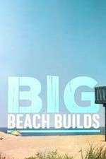 Watch Big Beach Builds 123movieshub