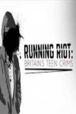 Watch Running Riot Britains Teen Crims 123movieshub