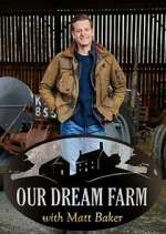 Watch Our Dream Farm with Matt Baker 123movieshub