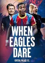 Watch When Eagles Dare: Crystal Palace F.C. 123movieshub