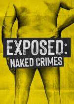 Watch Exposed: Naked Crimes 123movieshub