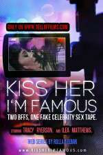 Watch Kiss Her Im Famous 123movieshub