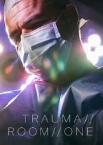 Watch Trauma Room One 123movieshub