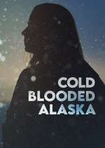 Watch Cold Blooded Alaska 123movieshub