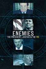 Watch Enemies: The President, Justice & The FBI 123movieshub