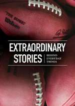Watch Extraordinary Stories Behind Everyday Things 123movieshub