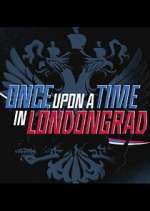 Watch Once Upon a Time in Londongrad 123movieshub