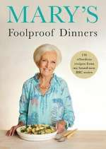 Watch Mary\'s Foolproof Dinners 123movieshub