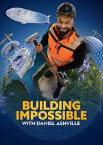 Watch Building Impossible with Daniel Ashville 123movieshub