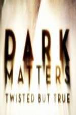 Watch Dark Matters Twisted But True 123movieshub