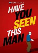 Watch Have You Seen This Man? 123movieshub