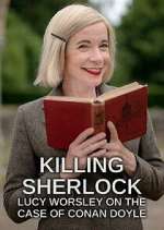 Watch Killing Sherlock: Lucy Worsley on the Case of Conan Doyle 123movieshub