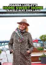 Watch Joanna Lumley's Home Sweet Home: Travels in My Own Land 123movieshub
