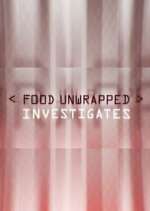 Watch Food Unwrapped Investigates 123movieshub