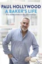 Watch Paul Hollywood: A Baker's Life 123movieshub