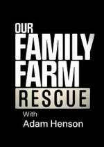 Watch Our Family Farm Rescue with Adam Henson 123movieshub