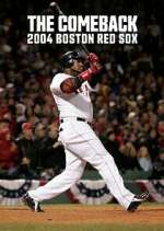 Watch The Comeback: 2004 Boston Red Sox 123movieshub