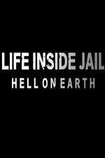 Watch Life Inside Jail: Hell on Earth 123movieshub