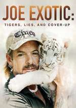 Watch Joe Exotic: Tigers, Lies and Cover-Up 123movieshub