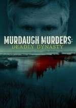 Watch Murdaugh Murders: Deadly Dynasty 123movieshub
