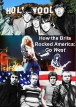 Watch How the Brits Rocked America: Go West 123movieshub