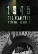 Watch 1945: The Year That Changed the World 123movieshub