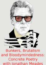 Watch Bunkers, Brutalism and Bloodymindedness: Concrete Poetry with Jonathan Meades 123movieshub