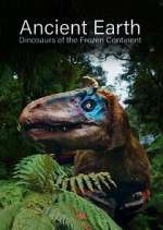 Watch Ancient Earth: Dinosaurs of the Frozen Continent 123movieshub