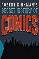 Watch Robert Kirkman's Secret History of Comics 123movieshub