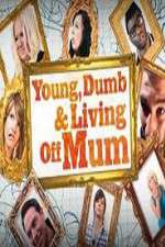 Watch Young Dumb and Living Off Mum 123movieshub