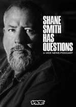 Watch Shane Smith Has Questions 123movieshub